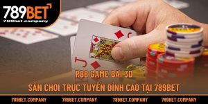 R88 Game Bài 3D – Sân Chơi Trực Tuyến Đỉnh Cao Tại 789BET