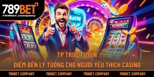 TP Trực Tuyến – Điểm Đến Lý Tưởng Cho Người Yêu Thích Casino