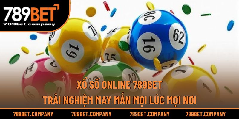 Xổ Số Online 789BET – Trải Nghiệm May Mắn Mọi Lúc Mọi Nơi